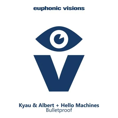 Hello Machines/Kyau & Albert Bulletproof