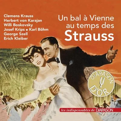 Herbert von Karajan/Erich Kleiber/Clemens Krauss/George Szell/Willi Boskovsky Un bal à Vienne au temps des Strauss (Les indispensables de Diapason)