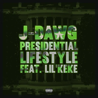 J-Dawg Presidential Lifestyle (feat. Lil' Keke)