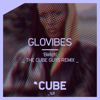 Glovibes Biiitch (The Cube Guys Remix)