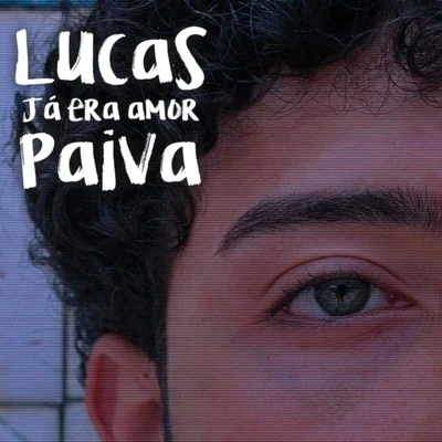 Lucas Paiva Já Era Amor