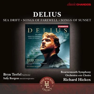 Bournemouth Symphony Orchestra/Southern Voices/Sally Burgess/Bournemouth Symphony Chorus/Bryn Terfel/Richard Hickox Delius: sea drift, songs of farewell songs of sunset