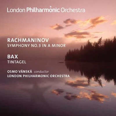 Osmo Vänskä/London Philharmonic Orchestra Rachmaninoff: Symphony No. 3 - Bax: Tintagel