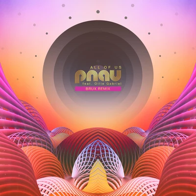 Pnau All Of Us (BRUX Remix)