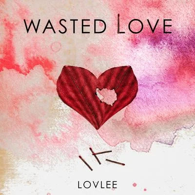 Lovlee Wasted Love