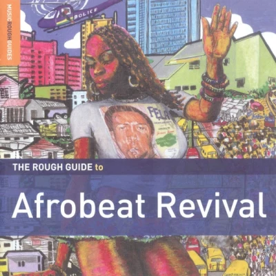 Dele Sosimi/Antibalas/Kokolo/Quintino &amp; Blasterjaxx/Chicago Afrobeat Project/Tony Allen The Rough Guide To Afrobeat Revival