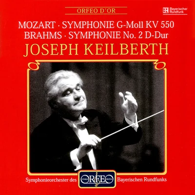 Joseph Keilberth MOZART, W.A.: Symphony No. 40BRAHMS, J.: Symphony No. 2 (Bavarian Radio Symphony, Keilberth)