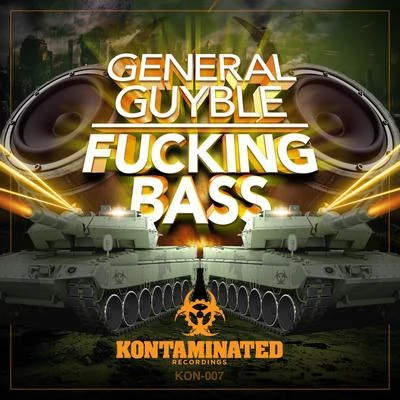 General Guyble F***ing Bass