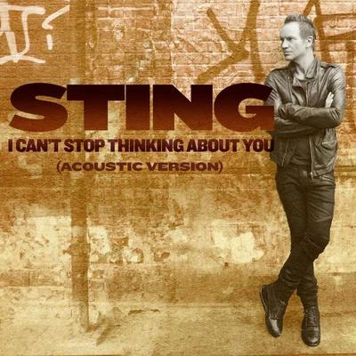 Sting I Cant Stop Thinking About You (Acoustic Version)