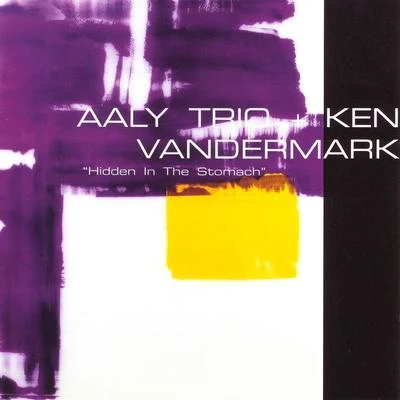 Ken Vandermark/Aaly Trio Hidden in the Stomach