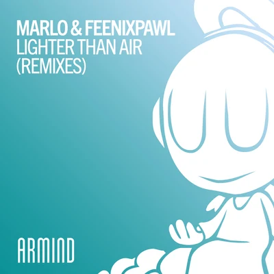 MaRLo/Feenixpawl Lighter Than Air (Remixes)