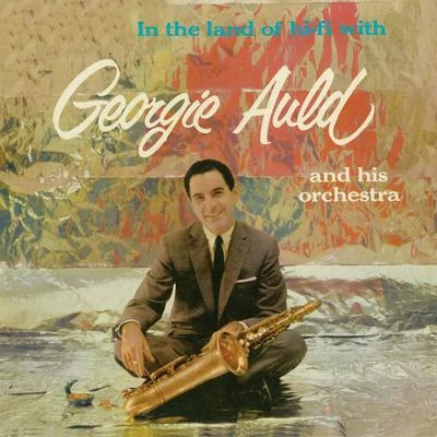 Georgie Auld In the Land of Hi-Fi (Remastered)