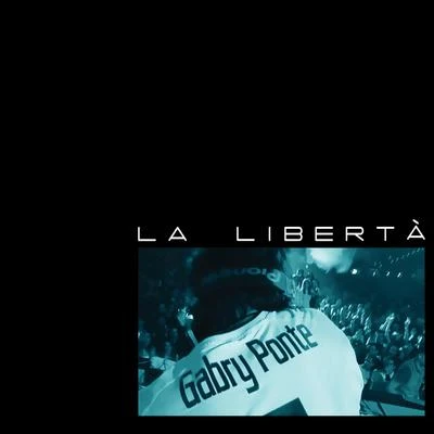 Gabry Ponte La Libertà