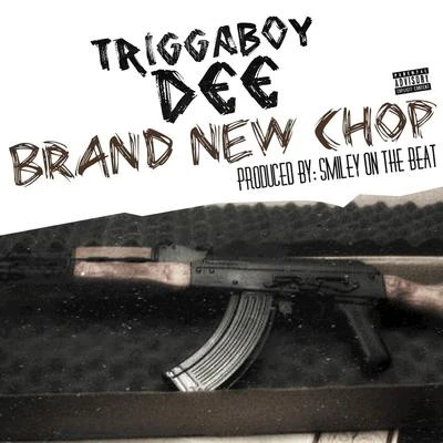 Triggaboy Dee Brand New Chop