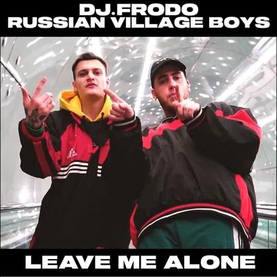 Russian Village Boys/Dj.Frodo Leave Me Alone