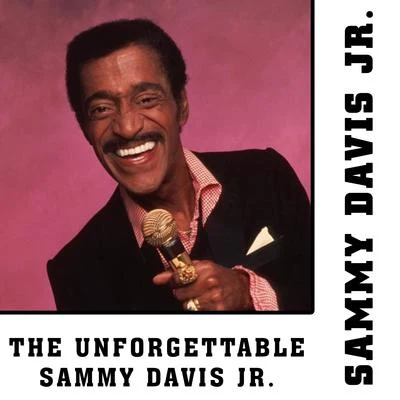 Sammy Davis Jr. The Unforgettable Sammy Davis Jr.