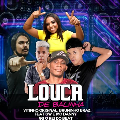 Mc Gw/Mc Danny/Bruninho Braz/Vitinho Original Louca de Balinha