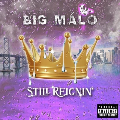 B.I.G. Malo Still Reignin