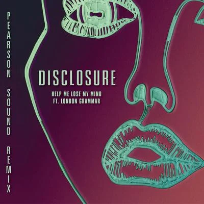 Disclosure Help Me Lose My Mind (feat. London Grammar) [Pearson Sound Vocal Remix]