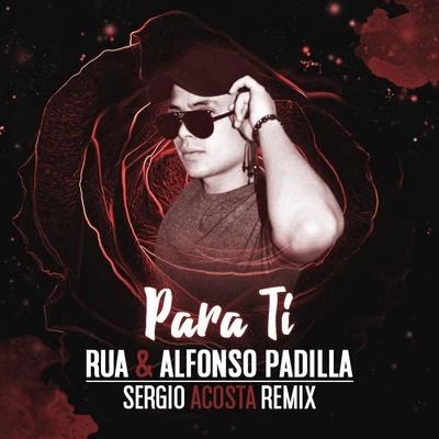 Sergio Acosta/Rua/Alfonso Padilla Para ti (Sergio Acosta Remix)