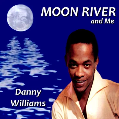 Danny Williams Moon River and Me