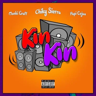 Papi Cejas/Chiky Sierra/Monki Graff Kin Kin