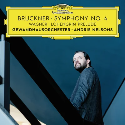 Gewandhausorchester Leipzig/Andris Nelsons Bruckner: Symphony No. 4Wagner: Lohengrin Prelude (Live)