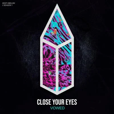 VOWED Close Your Eyes