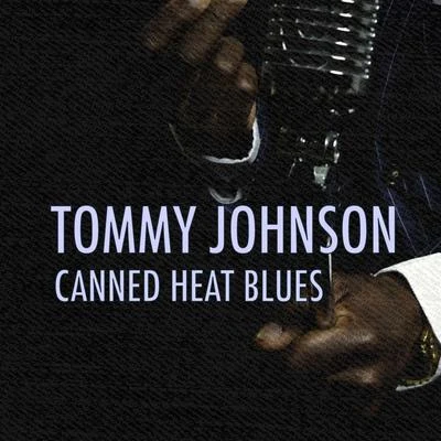 Ishman Bracey/Tommy Johnson Canned Heat Blues