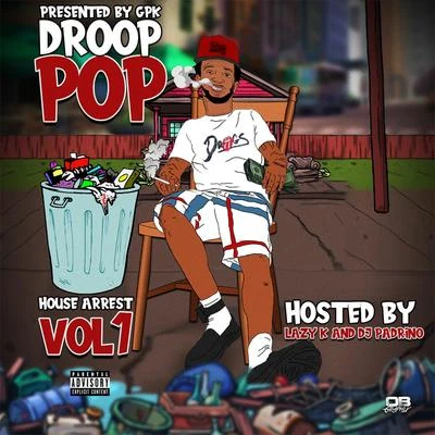 Droop Pop House Arrest, Vol. 1