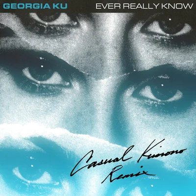 Georgia Ku Ever Really Know (Casualkimono Remix)