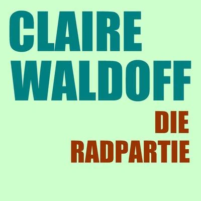 Claire Waldoff Die Radpartie