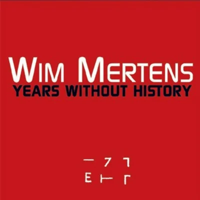 Wim Mertens Years without history [vol. 6] - the promise kept in advance