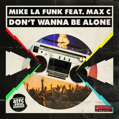 Mike La Funk Dont Wanna Be Alone