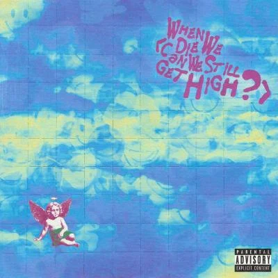 Lil Yachty/Yungblud When We Die (Can We Still Get High?)