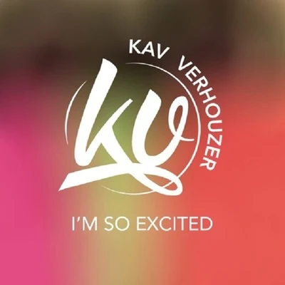 Kav Verhouzer I'm So Excited