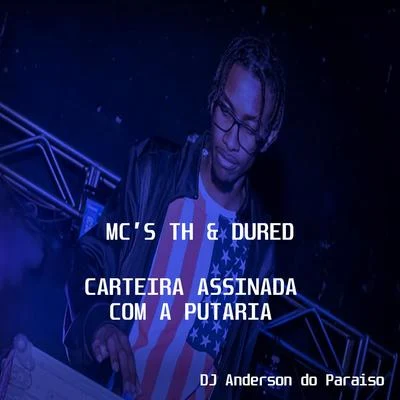 Dj Anderson do Paraiso/Mc Th/Mc Dured Carteira Assinada Com a Putaria