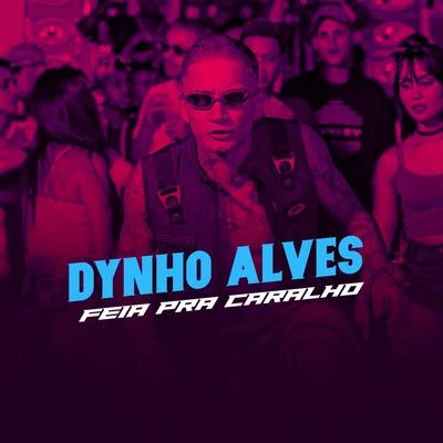 Dynho Alves Feia Pra Caralho