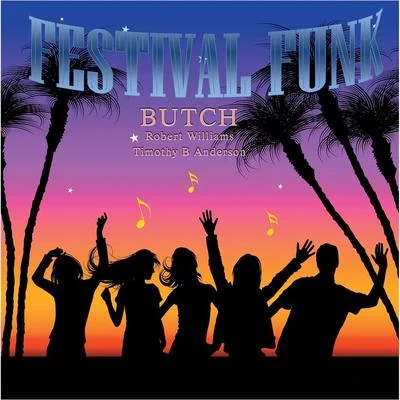 Butch/Robert Williams/Timothy B Anderson Festival Funk (feat. Timothy B Anderson & Robert Williams)