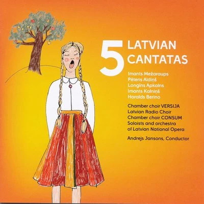 Antra Bigaca/Sandra Steinberga/Liga Drozda/Latvian Radio Choir/Alars Krancmanis/Alvars Krancmanis Five Latvian Cantatas