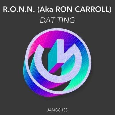 Ron Carroll/R.O.N.N. Dat Ting