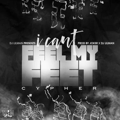 Dj Lilman I Can't Feel My Feet Cypher