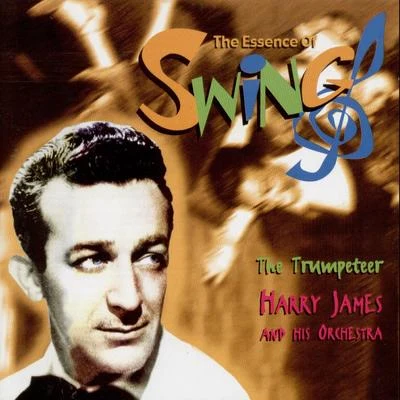 His Orchestra/Harry James The Trumpeteer