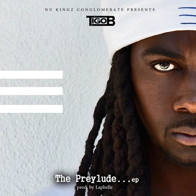 Tigo B The Preylude EP