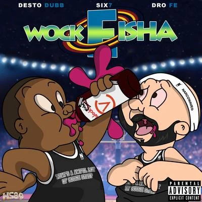 Six7/Drofe/Desto Dubb Wokeisha