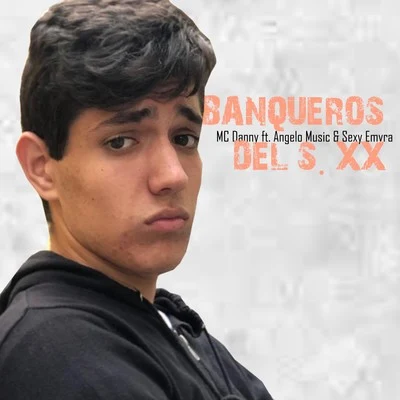 Mc Danny Banqueros Del S. XX (feat. Angelo Music, **** Emvra)