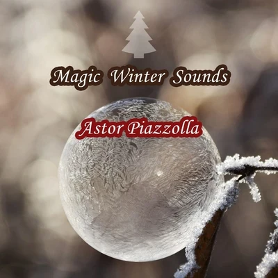 Astor Piazzolla Magic Winter Sounds