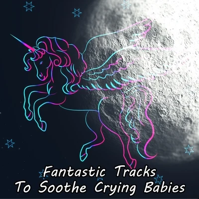 Baby Lullaby/Lullaby Land/Baby Sleep Through the Night Fantastic Tracks To Soothe Crying Babies