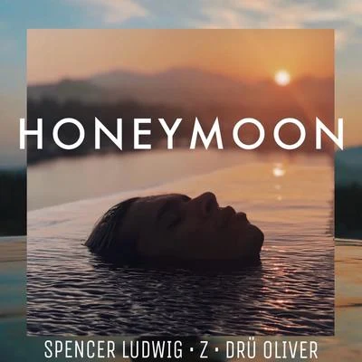 Spencer Ludwig/Z/Drü Oliver Honeymoon