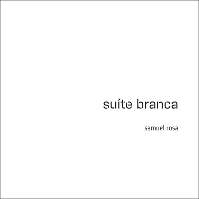 Samuel Rosa Suíte Branca (Trilha Sonora Original do Espetáculo do Grupo Corpo)